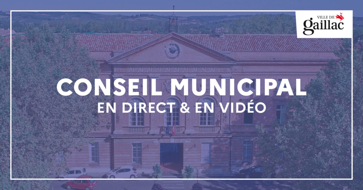 photo du bâtiment mairie de Gaillac et écriture conseil municipal en direct et vidéo
